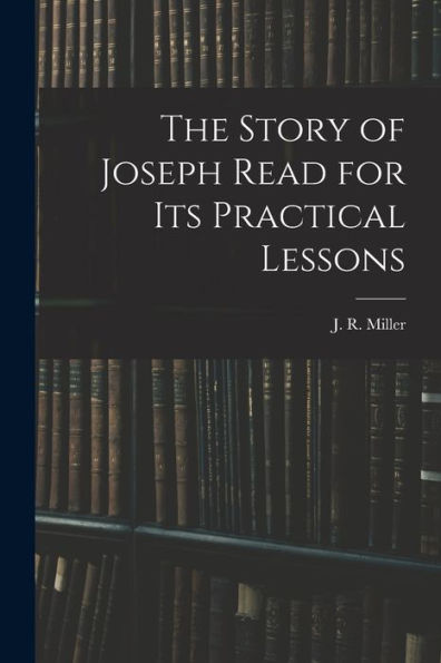 The Story Of Joseph Read For Its Practical Lessons