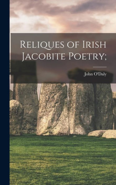 Reliques Of Irish Jacobite Poetry; (Irish Edition)