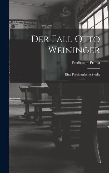 Der Fall Otto Weininger: Eine Psychiatrische Studie (German Edition)