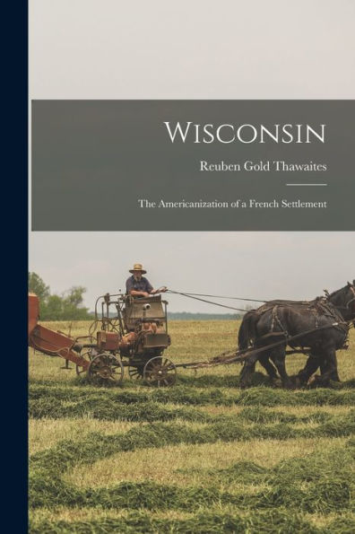 Wisconsin: The Americanization Of A French Settlement