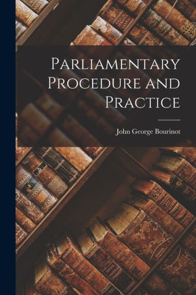 Parliamentary Procedure And Practice