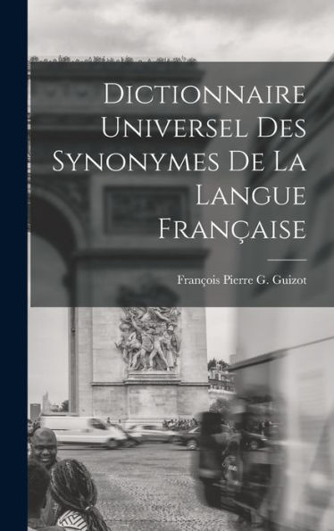 Dictionnaire Universel Des Synonymes De La Langue Française (French Edition)
