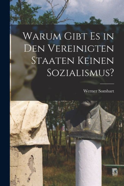Warum Gibt Es In Den Vereinigten Staaten Keinen Sozialismus? (German Edition)