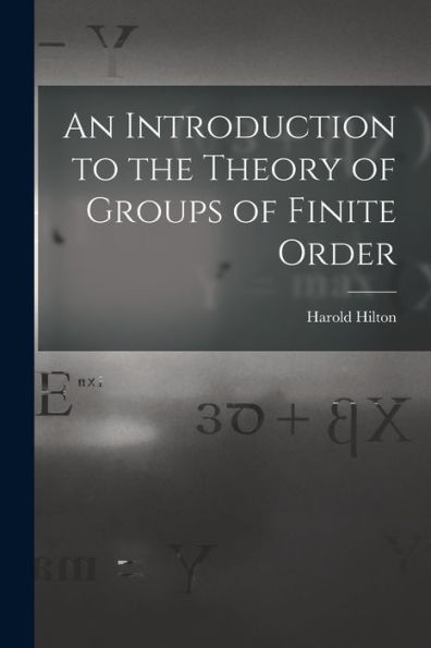 An Introduction To The Theory Of Groups Of Finite Order