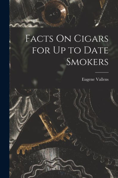 Facts On Cigars For Up To Date Smokers