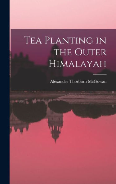 Tea Planting In The Outer Himalayah