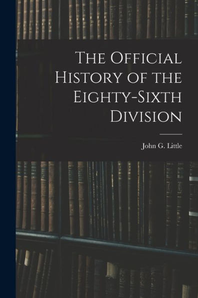 The Official History Of The Eighty-Sixth Division