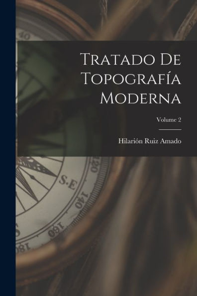 Tratado De Topografía Moderna; Volume 2 (Spanish Edition)