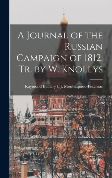 A Journal Of The Russian Campaign Of 1812, Tr. By W. Knollys