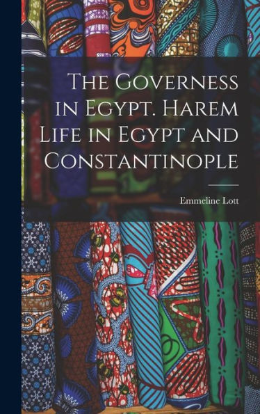 The Governess In Egypt. Harem Life In Egypt And Constantinople