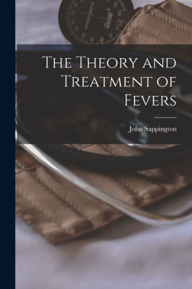 The Theory And Treatment Of Fevers