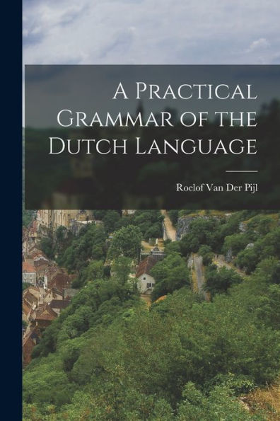 A Practical Grammar Of The Dutch Language