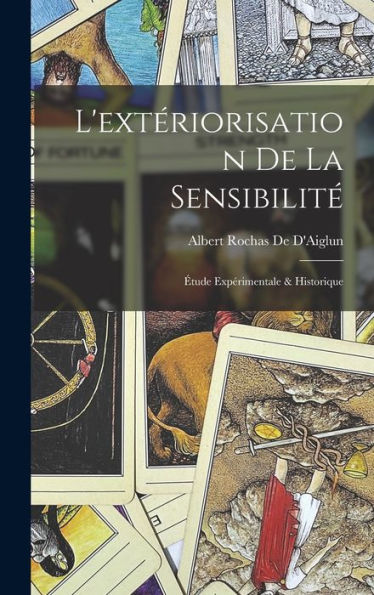 L'Extériorisation De La Sensibilité: Étude Expérimentale & Historique (French Edition)