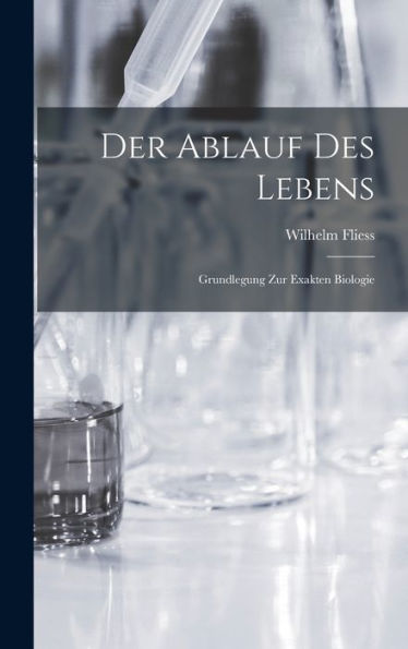 Der Ablauf Des Lebens: Grundlegung Zur Exakten Biologie (German Edition)