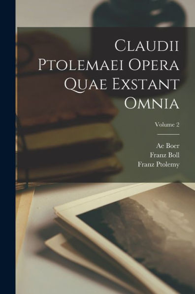 Claudii Ptolemaei Opera Quae Exstant Omnia; Volume 2 (Ancient Greek Edition)