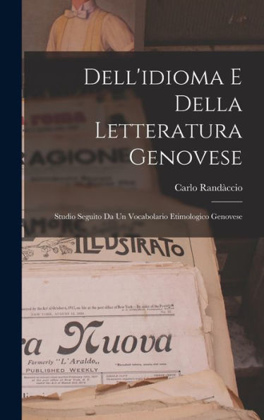 Dell'Idioma E Della Letteratura Genovese; Studio Seguìto Da Un Vocabolario Etimologico Genovese (Italian Edition)