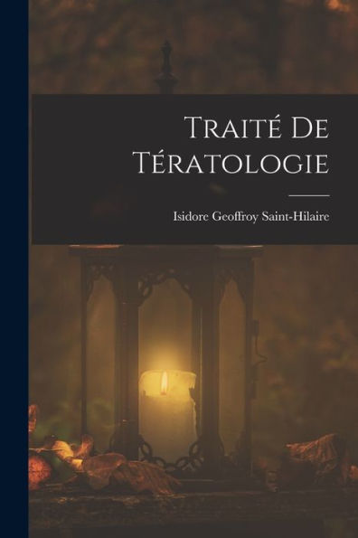 Traité De Tératologie (French Edition)