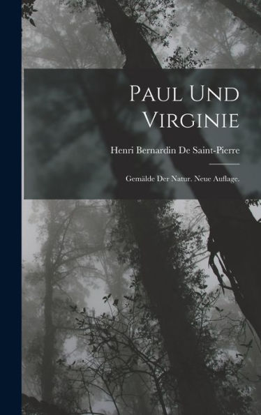 Paul Und Virginie: Gemälde Der Natur. Neue Auflage. (German Edition)
