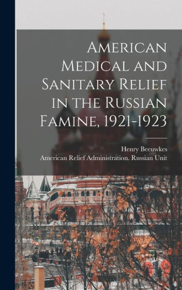 American Medical And Sanitary Relief In The Russian Famine, 1921-1923