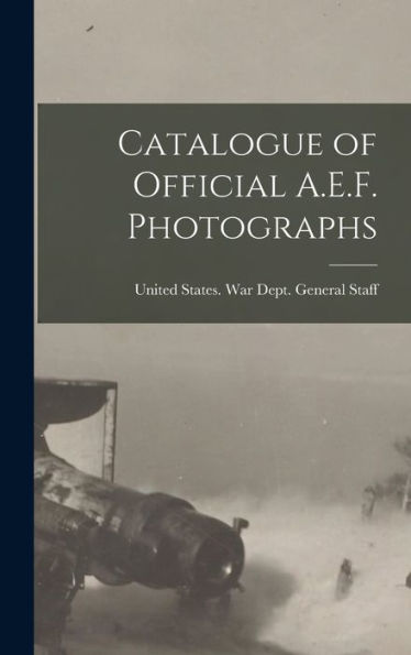 Catalogue Of Official A.E.F. Photographs