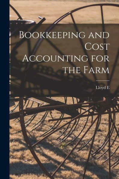 Bookkeeping And Cost Accounting For The Farm