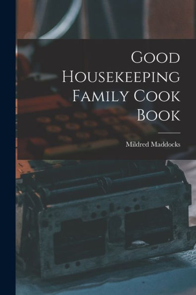 Good Housekeeping Family Cook Book