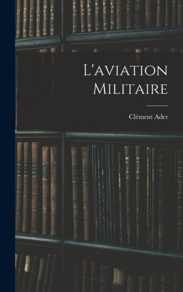 L'Aviation Militaire (French Edition)
