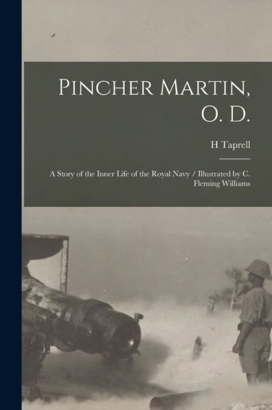 Pincher Martin, O. D.: A Story Of The Inner Life Of The Royal Navy / Illustrated By C. Fleming Williams
