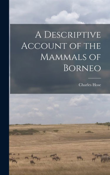 A Descriptive Account Of The Mammals Of Borneo