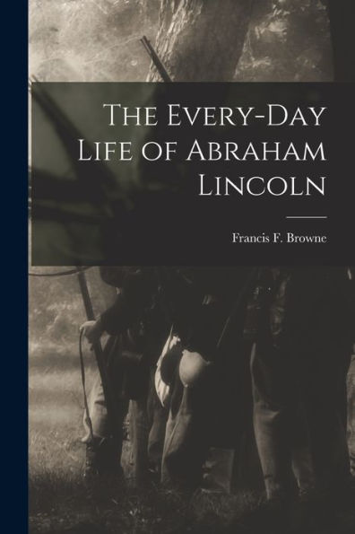 The Every-Day Life Of Abraham Lincoln