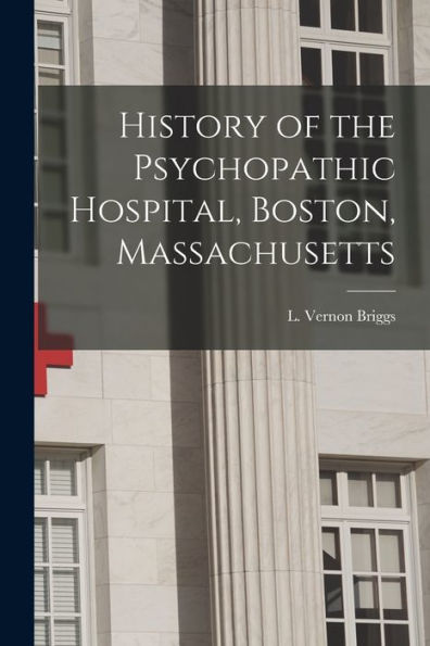 History Of The Psychopathic Hospital, Boston, Massachusetts