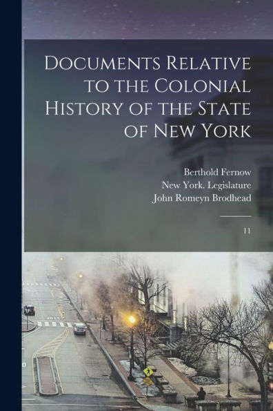 Documents Relative To The Colonial History Of The State Of New York: 11