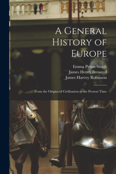 A General History Of Europe: From The Origins Of Civilization To The Present Time