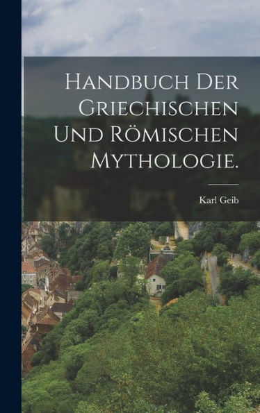 Handbuch Der Griechischen Und Römischen Mythologie. (German Edition)