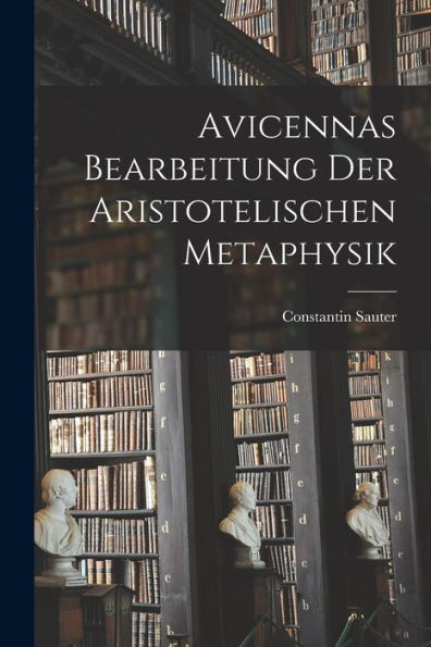 Avicennas Bearbeitung Der Aristotelischen Metaphysik (German Edition)