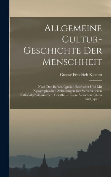 Allgemeine Cultur-Geschichte Der Menschheit: Nach Den Beßten Quellen Bearbeitet Und Mit Xylographischen Abbildungen Der Verschiedenen ... Versehen. China Und Japan... (German Edition)