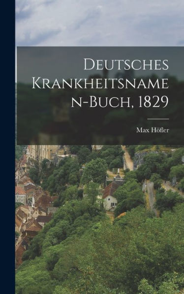 Deutsches Krankheitsnamen-Buch, 1829 (German Edition)