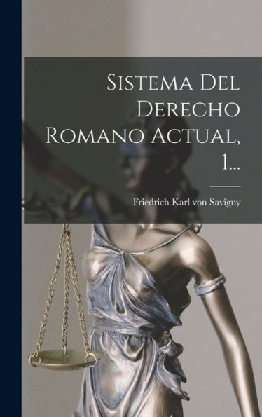 Sistema Del Derecho Romano Actual, 1... (Spanish Edition)