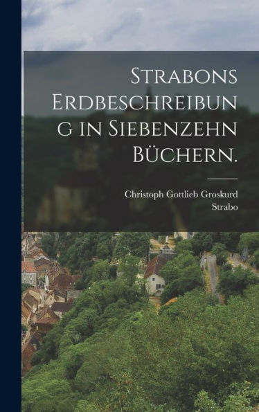 Strabons Erdbeschreibung In Siebenzehn Büchern. (German Edition)