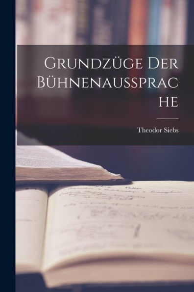 Grundzüge Der Bühnenaussprache (German Edition)
