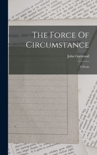 The Force Of Circumstance: A Poem