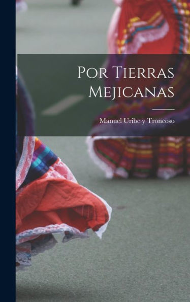 Por Tierras Mejicanas (Spanish Edition)