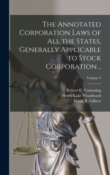 The Annotated Corporation Laws Of All The States, Generally Applicable To Stock Corporation ..; Volume 3