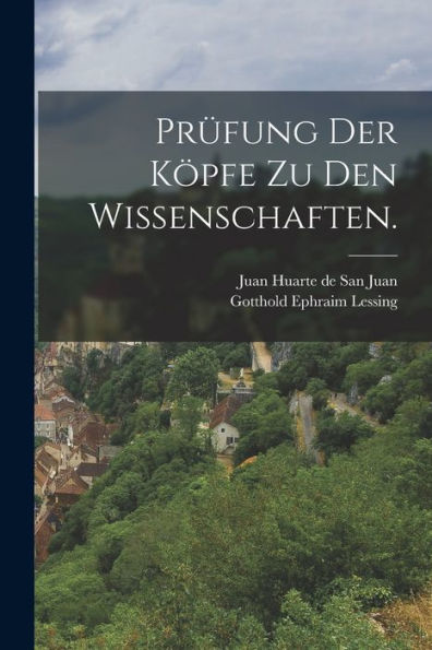Prüfung Der Köpfe Zu Den Wissenschaften. (German Edition)