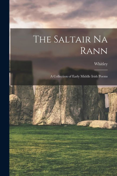 The Saltair Na Rann: A Collection Of Early Middle Irish Poems