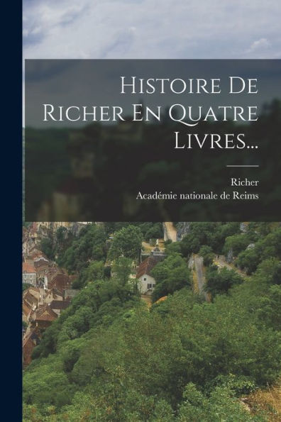 Histoire De Richer En Quatre Livres... (French Edition)