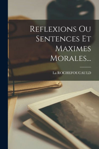 Reflexions Ou Sentences Et Maximes Morales... (French Edition)