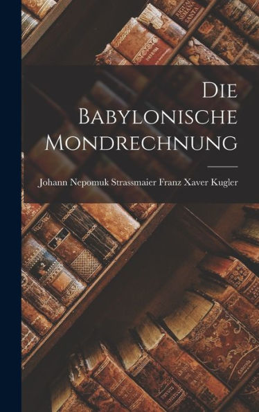Die Babylonische Mondrechnung (German Edition)