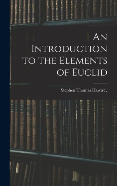 An Introduction To The Elements Of Euclid
