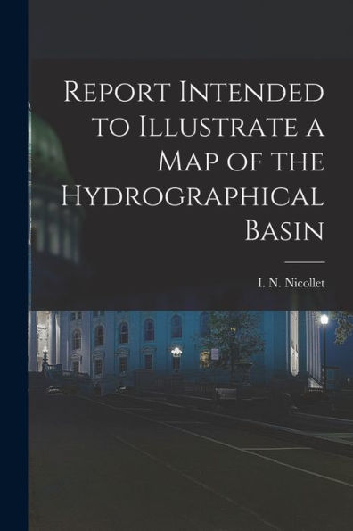 Report Intended To Illustrate A Map Of The Hydrographical Basin